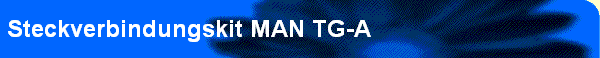 Steckverbindungskit MAN TG-A